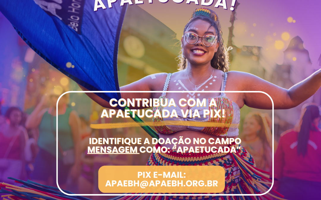 Carnaval – Ajude a levar o 18º Grito de Carnaval da APAEtucada às ruas!
