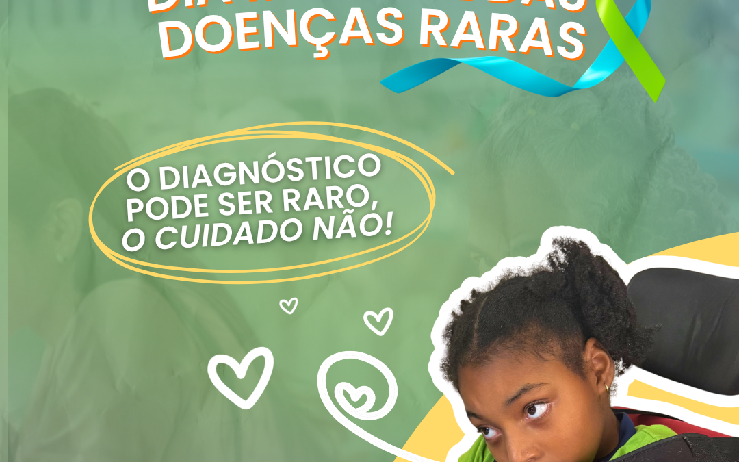 Dia Mundial das Doenças Raras – O diagnóstico pode ser raro, o cuidado não!