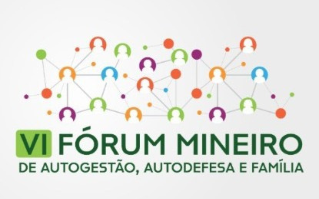 VI Fórum Mineiro de Autogestão, Autodefesa e Família